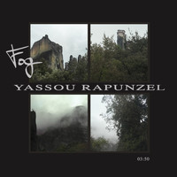 Fog - Yassou Rapunzel