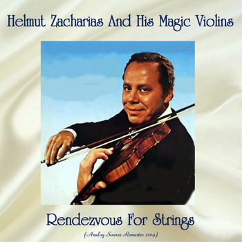 Helmut Zacharias And His Magic Violins - Rendezvous For Strings (Analog Source Remaster 2019)