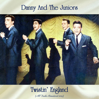Danny And The Juniors - Twistin' England (All Tracks Remastered 2019)