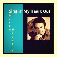 Merle Haggard - Singin' My Heart Out