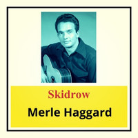 Merle Haggard - Skidrow