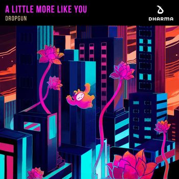 Dropgun - A Little More Like You