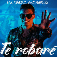 D.J. Mirko B. - Te Robaré