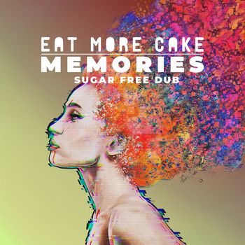Eat More Cake - Memories (Sugar Free Dub)