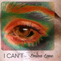 Emina Lane - I Can't