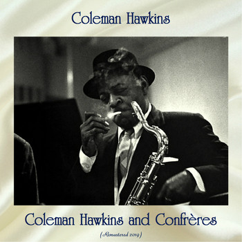 Coleman Hawkins - Coleman Hawkins and Confrères (Remastered 2019)