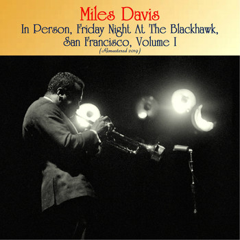 Miles Davis - In Person, Friday Night At The Blackhawk, San Francisco, Volume I (Remastered 2019)