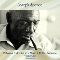 Joseph Spence - Bahaman Folk Guitar - Music Of The Bahamas - Volume One (Remastered 2019)