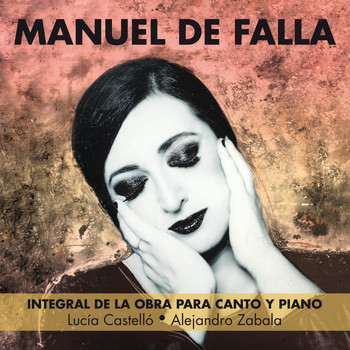 Lucia Castelló, Alejandro Zabala - Manuel De Falla: Integral de la obra para canto y piano
