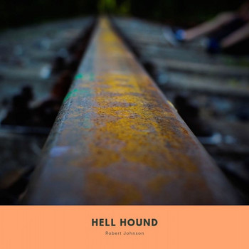 Robert Johnson - Hell Hound