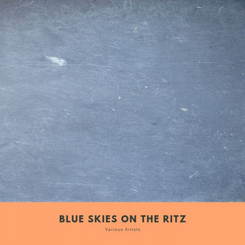 Various Artists - Blue Skies on the Ritz