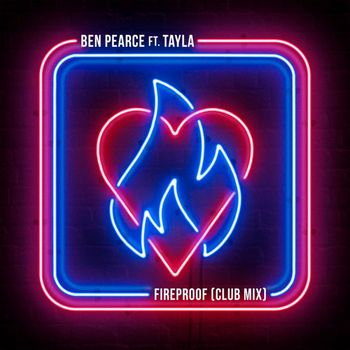 Ben Pearce - Fireproof (feat. Tayla) (Club Mix)