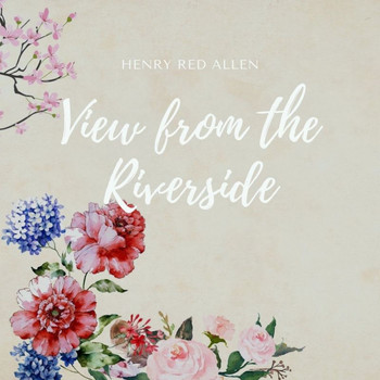 Henry Red Allen - View from the Riverside