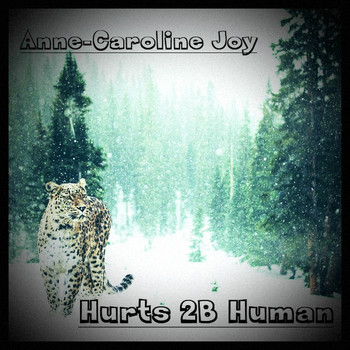 Anne-Caroline Joy - Hurts 2B Human