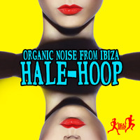 Organic Noise From Ibiza - Hale-Hoop