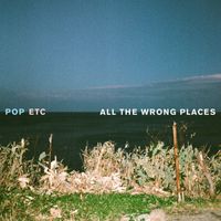 POP ETC - All the Wrong Places