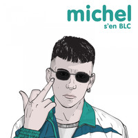 Michel - Michel s'en BLC (Explicit)
