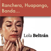 Lola Beltran - Ranchera, Huapango, Banda...