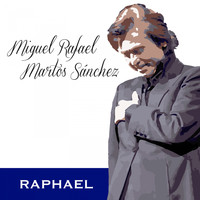 Raphael - Miguel Rafael Martos Sánchez