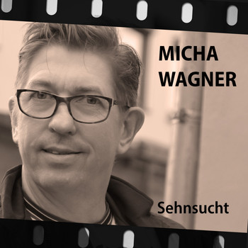 Micha Wagner - Sehnsucht