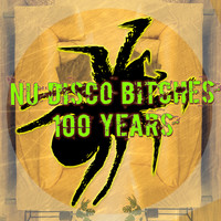Nu Disco Bitches - 100 Years