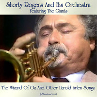 Shorty Rogers And His Orchestra featuring The Giants - The Wizard Of Oz And Other Harold Arlen Songs (Remastered 2019)