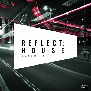 Various Artists - Reflect:House, Vol. 64