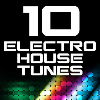 Various Artists - 10 Electro House Tunes
