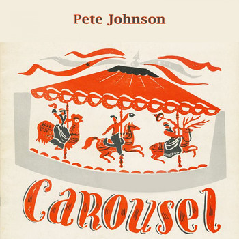 Pete Johnson - Carousel