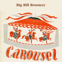 Big Bill Broonzy - Carousel