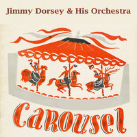 Jimmy Dorsey & His Orchestra - Carousel