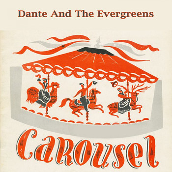 Danté And The Evergreens - Carousel