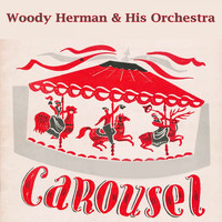 Woody Herman And His Orchestra - Carousel