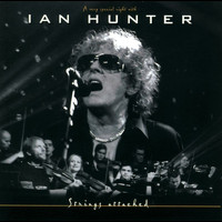 Ian Hunter - Strings Attached (A Very Special Night With) (Live from Sentrum Scene, Oslo / 2002)