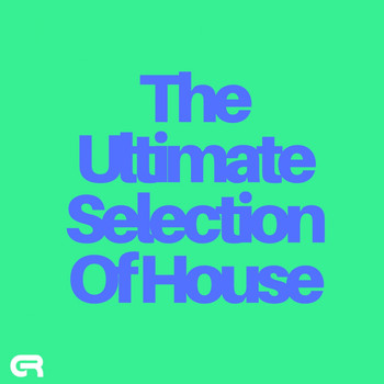 Various Artists - The Ultimate Selection Of House