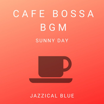 Jazzical Blue - Cafe Bossa BGM - Sunny Day