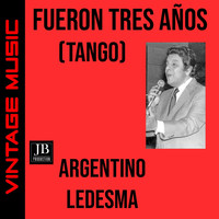 Argentino Ledesma - Fueron Tres Años