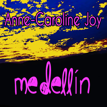 Anne-Caroline Joy - Medellín
