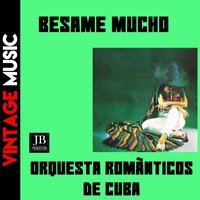 Orquestra Românticos de Cuba - Besame Mucho