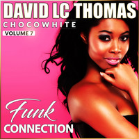 DAVID LC THOMAS - Chocowhite, Vol. 7 (Funk Connection)