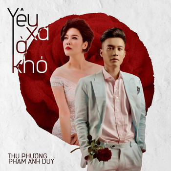 Thu Phương feat. Phạm Anh Duy - Yêu Xa Là Khó