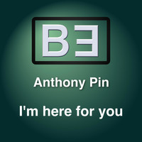 Anthony Pin - I'm Here for You