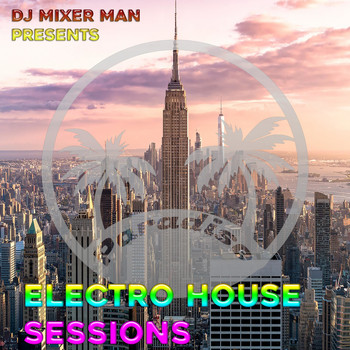 DJ Mixer Man - Electro House Sessions