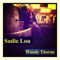 Woody Thorne - Sadie Lou