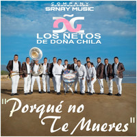 Banda Ñetos De Doña Chila - Porqué No Te Mueres