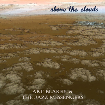 Art Blakey & The Jazz Messengers - Above the Clouds