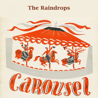The Raindrops - Carousel