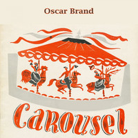 Oscar Brand - Carousel