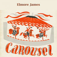 Elmore James - Carousel