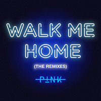 P!NK - Walk Me Home (The Remixes)